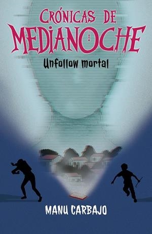 UNFOLLOW MORTAL (CRONICAS DE MEDIANOCHE 2) [RUSTICA] | CARBAJO, MANU | Akira Comics  - libreria donde comprar comics, juegos y libros online