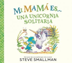 MI MAMA ES UNA UNICORNIA SOLITARIA [CARTONE] | SMALLMAN, STEVE | Akira Comics  - libreria donde comprar comics, juegos y libros online