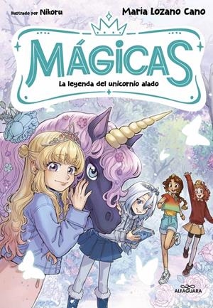 MAGICAS Nº03: LA LEYENDA DEL UNICORNIO ALADO [RUSTICA] | LOZANO CANO, MARIA / NIKORU | Akira Comics  - libreria donde comprar comics, juegos y libros online