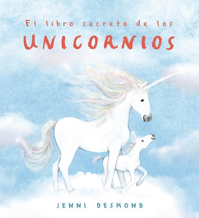 LIBRO SECRETO DE LOS UNICORNIOS, EL [CARTONE] | DESMOND, JENNI | Akira Comics  - libreria donde comprar comics, juegos y libros online