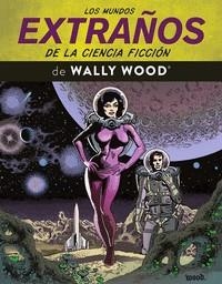MUNDOS EXTRAÑOS DE LA CIENCIA FICCION DE WALLY WOOD [CARTONE] | WOOD, WALLY | Akira Comics  - libreria donde comprar comics, juegos y libros online