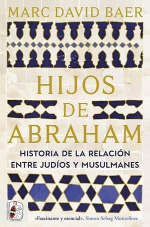 HIJOS DE ABRAHAM: HISTORIA DE LA RELACION ENTRE JUDIOS Y MUSULMANES [RUSTICA] | BAER, MARC DAVID | Akira Comics  - libreria donde comprar comics, juegos y libros online