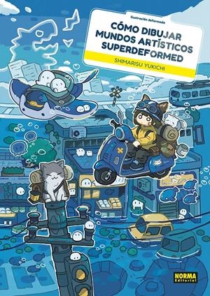 COMO DIBUJAR MUNDOS ARTISTICOS SUPERDEFORMED [RUSTICA] | SHIMARISU YUKICHI | Akira Comics  - libreria donde comprar comics, juegos y libros online