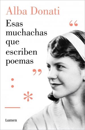 ESAS MUCHACHAS QUE ESCRIBEN POEMAS [RUSTICA] | DONATI, ALBA | Akira Comics  - libreria donde comprar comics, juegos y libros online