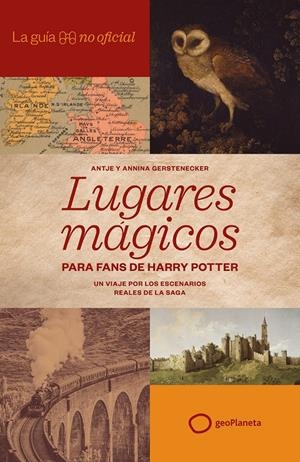 GUIA NO OFICIAL DE LUGARES MAGICOS PARA FANS DE HARRY POTTER, LA [RUSTICA] | GERSTENECKER, ANTJE / GERSTENECKER, ANNINA | Akira Comics  - libreria donde comprar comics, juegos y libros online