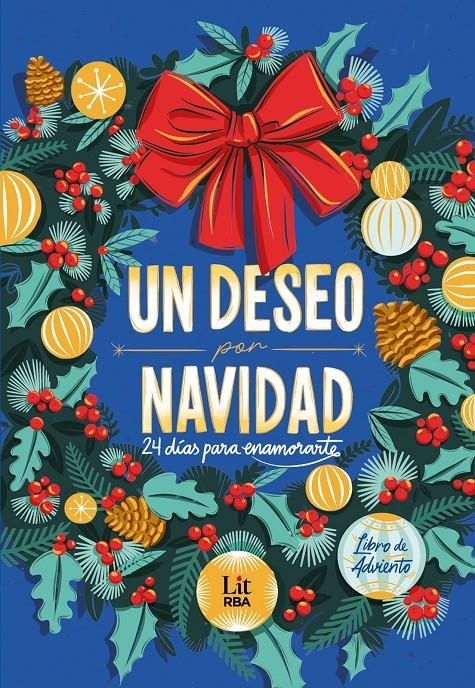 UN DESEO POR NAVIDAD: 24 DIAS PARA ENAMORARTE (CAPITULOS SELLADOS PARA CALENDARIO DE ADVIENTO) [RUSTICA] | ARBETETA, RAQUEL/AZKUETA, JON/GALLEGO, PAULA/LLANES, NEREA/MARTÍNEZ, ALOMA/PANIAGUA, RODRIGO | Akira Comics  - libreria donde comprar comics, juegos y libros online