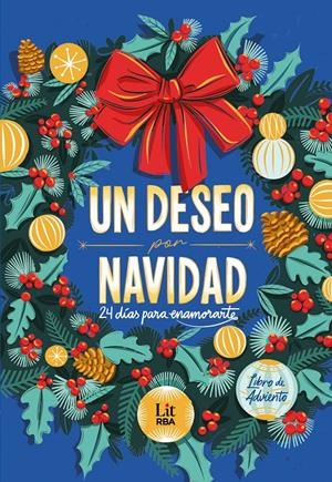 UN DESEO POR NAVIDAD: 24 DIAS PARA ENAMORARTE (CAPITULOS SELLADOS PARA CALENDARIO DE ADVIENTO) [RUSTICA] | ARBETETA, RAQUEL/AZKUETA, JON/GALLEGO, PAULA/LLANES, NEREA/MARTÍNEZ, ALOMA/PANIAGUA, RODRIGO | Akira Comics  - libreria donde comprar comics, juegos y libros online
