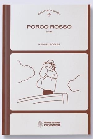 BIBLIOTECA GHIBLI VOLUMEN 4: PORCO ROSSO [CARTONE] | FERNANDEZ MELLADO, REBECA | Akira Comics  - libreria donde comprar comics, juegos y libros online
