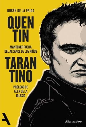 QUENTIN TARANTINO: MANTENER FUERA DEL ALCANCE DE LOS NIÑOS [RUSTICA] | PRIDA, RUBEN DE LA | Akira Comics  - libreria donde comprar comics, juegos y libros online