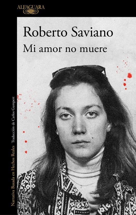 MI AMOR NO MUERE [RUSTICA] | SAVIANO, ROBERTO | Akira Comics  - libreria donde comprar comics, juegos y libros online