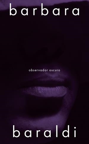 OBSERVADOR OSCURO [RUSTICA] | BARALDI, BARBARA | Akira Comics  - libreria donde comprar comics, juegos y libros online