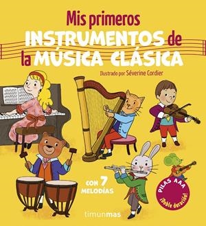MIS PRIMEROS INSTRUMENTOS DE LA MUSICA CLASICA (CON 7 MELODIAS) [CARTONE] | CORDIER, SEVERINE | Akira Comics  - libreria donde comprar comics, juegos y libros online