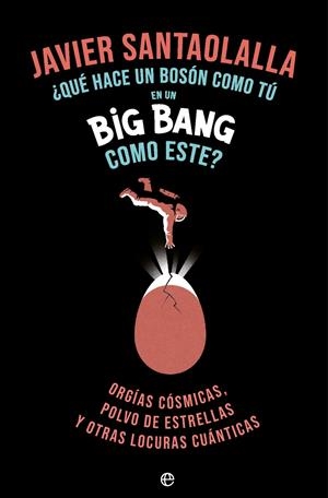 QUE HACE UN BOSON COMO TU EN UN BIG BANG COMO ESTE? [RUSTICA] | SANTAOLALLA, JAVIER | Akira Comics  - libreria donde comprar comics, juegos y libros online
