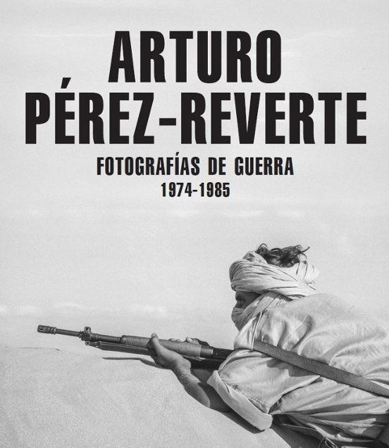 FOTOGRAFIAS DE GUERRA 1974-1985 [CARTONE] | PEREZ-REVERTE, ARTURO | Akira Comics  - libreria donde comprar comics, juegos y libros online