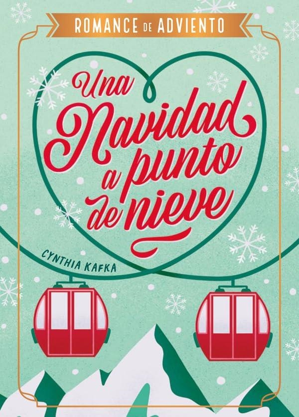 UNA NAVIDAD A PUNTO DE NIEVE (ROMANCE DE ADVIENTO, LEE UN CAPITULO SELLADO AL DIA) [RUSTICA] | KAFKA, CYNTHIA | Akira Comics  - libreria donde comprar comics, juegos y libros online