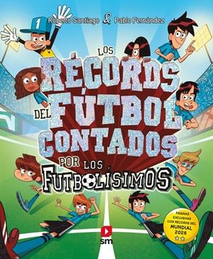 RECORDS DEL FUTBOL CONTADOS POR LOS FUTBOLISIMOS, LOS [CARTONE] | SANTIAGO, ROBERTO / FERNANDEZ, PABLO | Akira Comics  - libreria donde comprar comics, juegos y libros online