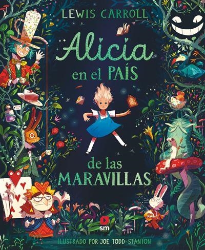 ALICIA EN EL PAIS DE LAS MARAVILLAS [CARTONE] | CARROLL, LEWIS / TODD-STANTON, JOE | Akira Comics  - libreria donde comprar comics, juegos y libros online
