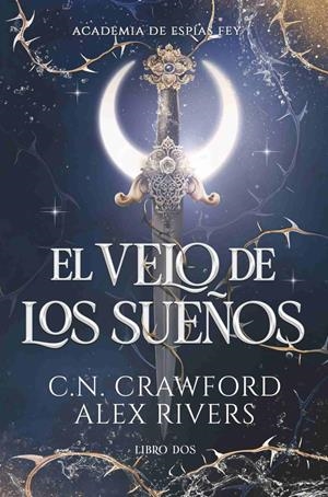 VELO DE LOS SUEÑOS, EL (ACADEMIA DE ESPIAS FEY 2) (EDICION LIMITADA CANTOS PINTADOS) [CARTONE] | C.N. CRAWFORD/ RIVERS, ALEX | Akira Comics  - libreria donde comprar comics, juegos y libros online