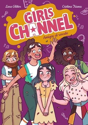 GIRLS CHANNEL Nº04: AMIGAS AL RESCATE [CARTONE] | GLITTER, LARA / TRIANA, CRISTINA | Akira Comics  - libreria donde comprar comics, juegos y libros online
