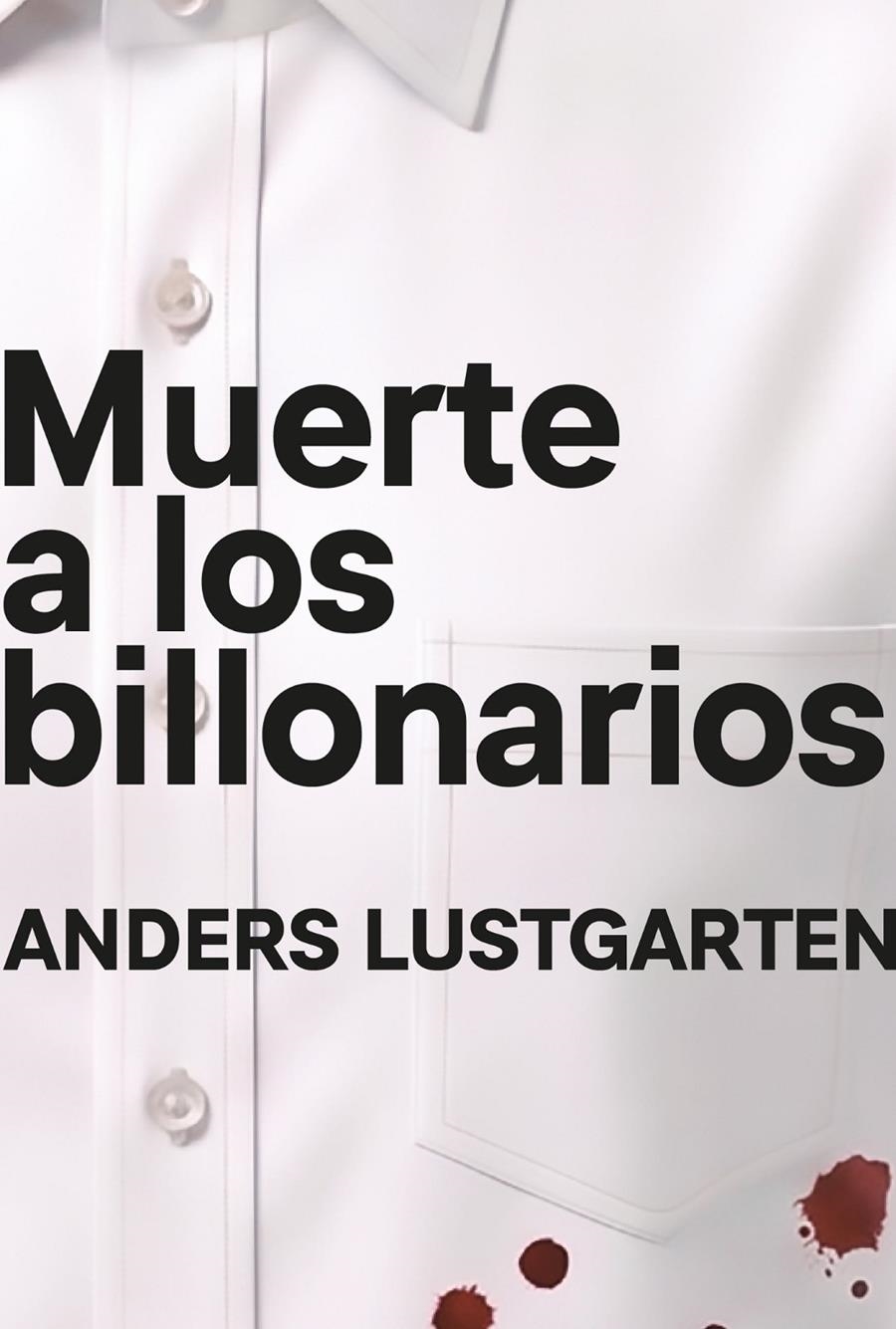 MUERTE A LOS BILLONARIOS [RUSTICA] | LUSTGARTEN, ANDERS | Akira Comics  - libreria donde comprar comics, juegos y libros online