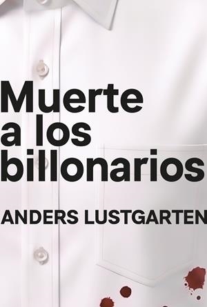 MUERTE A LOS BILLONARIOS [RUSTICA] | LUSTGARTEN, ANDERS | Akira Comics  - libreria donde comprar comics, juegos y libros online