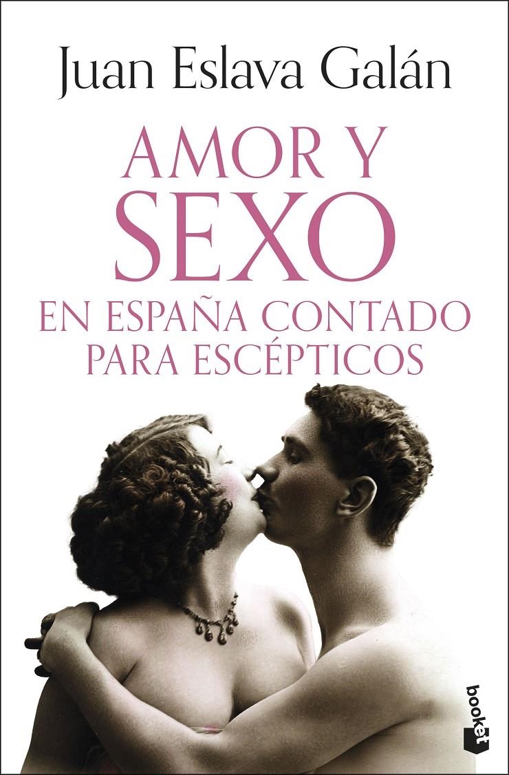 AMOR Y SEXO EN ESPAÑA CONTADO PARA ESCEPTICOS [BOLSILLO] | ESLAVA GALAN, JUAN | Akira Comics  - libreria donde comprar comics, juegos y libros online
