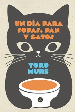 UN DIA PARA SOPAS, PAN Y GATOS [RUSTICA] | MURE, YOKO | Akira Comics  - libreria donde comprar comics, juegos y libros online