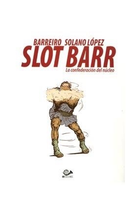 SLOT BARR Nº01: LA CONFEDERACION DEL NUCLEO [RUSTICA] | BARRERIO / SOLANO LOPEZ | Akira Comics  - libreria donde comprar comics, juegos y libros online