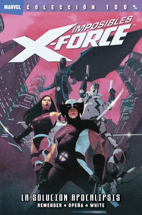 IMPOSIBLES X-FORCE Nº01: LA SOLUCION APOCALIPSIS (COLECCION 100% MARVEL) [RUSTICA] | REMENDER, RICK / OPEÑA | Akira Comics  - libreria donde comprar comics, juegos y libros online