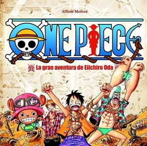 ONE PIECE: LA GRAN AVENTURA DE EIICHIRO ODA [RUSTICA] | MOLINE, ALFONS | Akira Comics  - libreria donde comprar comics, juegos y libros online