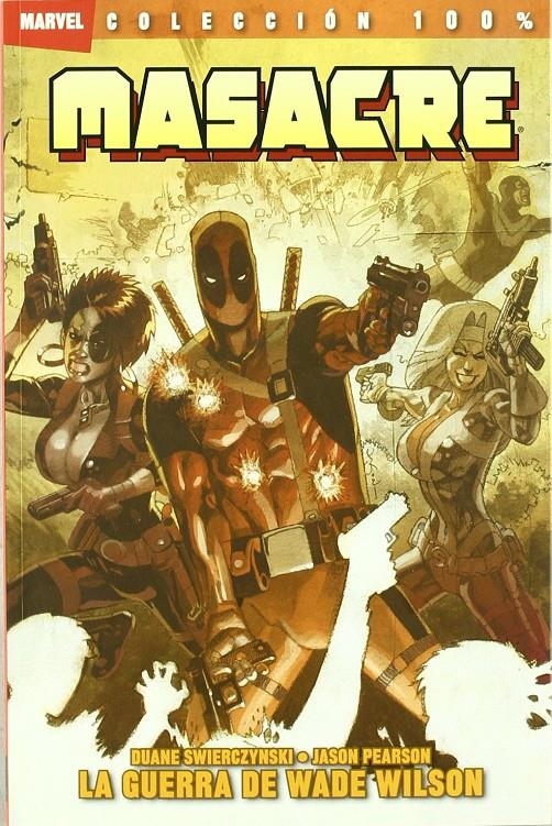 MASACRE (DEADPOOL) TOMO: LA GUERRA DE WADE WILSON (COLECCION 100% MARVEL) [RUSTICA] | SWIERCZYNSKI / PEARSON | Akira Comics  - libreria donde comprar comics, juegos y libros online