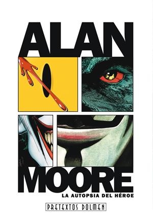 ALAN MOORE: LA AUTOPSIA DEL HEROE [RUSTICA] | VARGAS, JUAN | Akira Comics  - libreria donde comprar comics, juegos y libros online