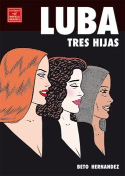 LUBA: TRES HIJAS [RUSTICA] | HERNANDEZ, BETO | Akira Comics  - libreria donde comprar comics, juegos y libros online