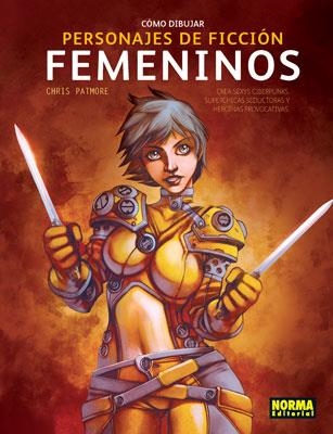 COMO DIBUJAR PERSONAJES FEMENINOS DE FICCION [RUSTICA] | PATMORE, CHRIS | Akira Comics  - libreria donde comprar comics, juegos y libros online