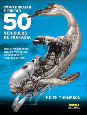 COMO DIBUJAR Y PINTAR 50 VEHICULOS DE FANTASIA [RUSTICA] | THOMSON, KEITH | Akira Comics  - libreria donde comprar comics, juegos y libros online