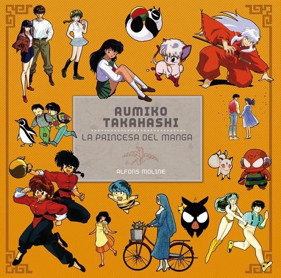 RUMIKO TAKAHASHI: LA PRINCESA DEL MANGA [RUSTICA] | MOLINE, ALFONS | Akira Comics  - libreria donde comprar comics, juegos y libros online