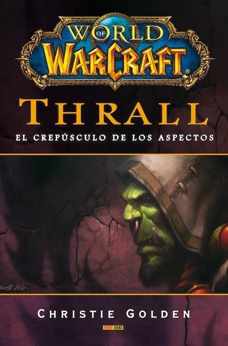 WORLD OF WARCRAFT: THRALL, EL CREPUSCULO DE LOS ASPECTOS [CARTONE] | GOLDEN, CHRISTIE | Akira Comics  - libreria donde comprar comics, juegos y libros online