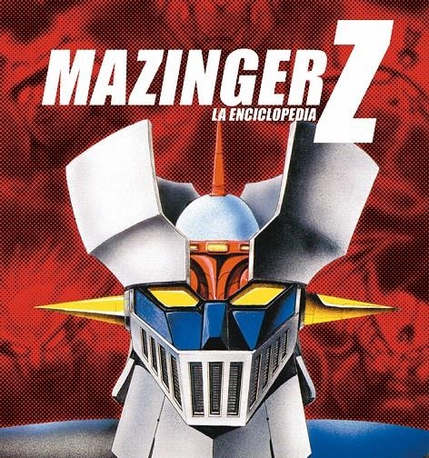 MAZINGER Z: LA ENCICLOPEDIA [RUSTICA] | SANZ-ARRANZ, J. AURELIO | Akira Comics  - libreria donde comprar comics, juegos y libros online