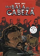 BALA EN LA CABEZA, UNA [RUSTICA] | WILSON / MATZ | Akira Comics  - libreria donde comprar comics, juegos y libros online