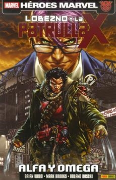 LOBEZNO Y LA PATRULLA-X: ALFA Y OMEGA [RUSTICA] | WOOD / BROOKS | Akira Comics  - libreria donde comprar comics, juegos y libros online