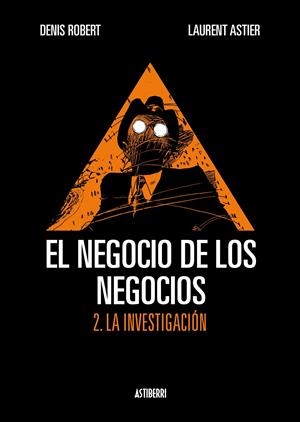 NEGOCIO DE LOS NEGOCIOS Nº02: LA INVESTIGACION [CARTONE] | ROBERT, DENIS / ASTIER, LAURENT | Akira Comics  - libreria donde comprar comics, juegos y libros online