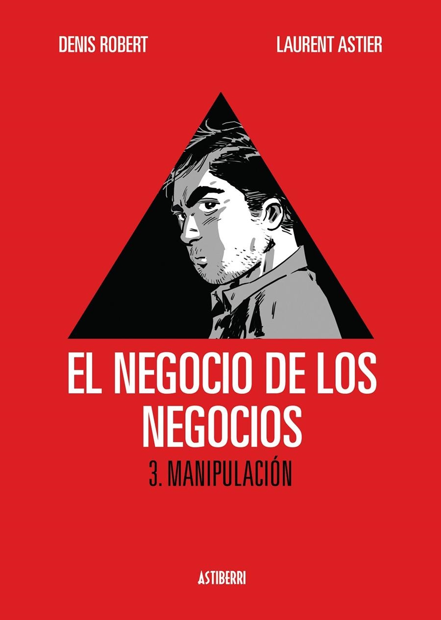 NEGOCIO DE LOS NEGOCIOS Nº03: MANIPULACION [CARTONE] | ROBERT, DENIS / ASTIER, LAURENT | Akira Comics  - libreria donde comprar comics, juegos y libros online