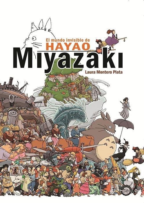 MUNDO INVISIBLE DE HAYAO MIYAZAKI, EL [CARTONE] | MORENO PLATA, LAURA | Akira Comics  - libreria donde comprar comics, juegos y libros online