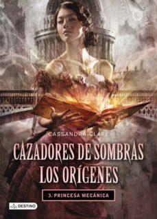 CAZADORES DE SOMBRAS, LOS ORIGENES III: PRINCESA MECANICA [CARTONE] | CLARE, CASSANDRA | Akira Comics  - libreria donde comprar comics, juegos y libros online