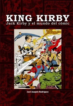 KING KIRBY: JACK KIRBY Y EL MUNDO DEL COMIC [CARTONE] | RODRIGUEZ, JOSE JOAQUIN | Akira Comics  - libreria donde comprar comics, juegos y libros online