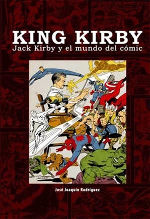 KING KIRBY: JACK KIRBY Y EL MUNDO DEL COMIC [CARTONE] | RODRIGUEZ, JOSE JOAQUIN | Akira Comics  - libreria donde comprar comics, juegos y libros online
