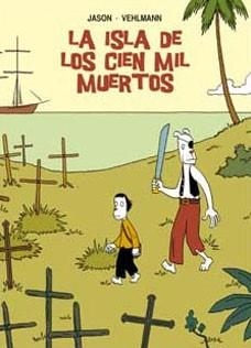 ISLA DE LOS CIEN MIL MUERTOS, LA [RUSTICA] | JASON / VEHLMANN, FABIEN | Akira Comics  - libreria donde comprar comics, juegos y libros online