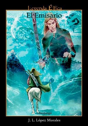 LEYENDA ELFICA Nº2: EL EMISARIO (LIBROJUEGO) [RUSTICA] | LOPEZ MORALES, J. L. | Akira Comics  - libreria donde comprar comics, juegos y libros online