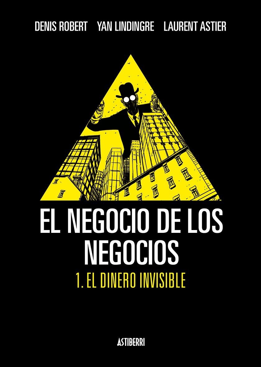 NEGOCIO DE LOS NEGOCIOS Nº01: EL DINERO INVISIBLE [CARTONE] | ROBERT, DENIS / ASTIER, LAURENT | Akira Comics  - libreria donde comprar comics, juegos y libros online