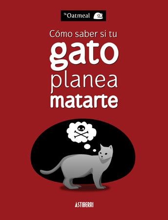 COMO SABER SI TU GATO PLANEA MATARTE [RUSTICA] | OATMEAL | Akira Comics  - libreria donde comprar comics, juegos y libros online